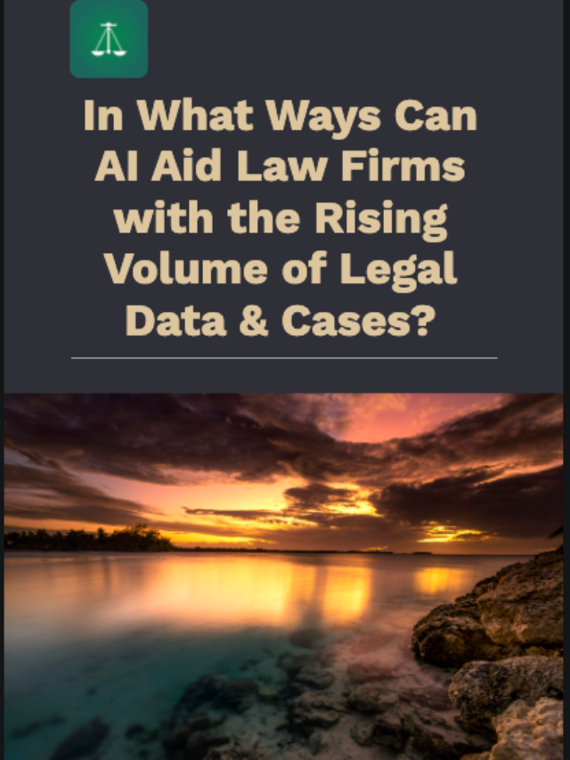 In What Ways Can AI Aid Law Firms with the Rising Volume of Legal Data and Cases?